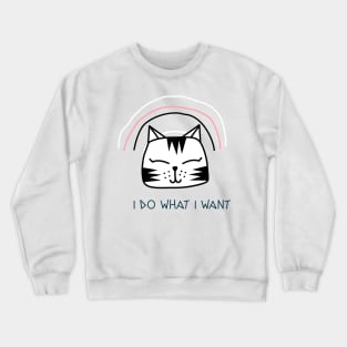 I do what i want Crewneck Sweatshirt